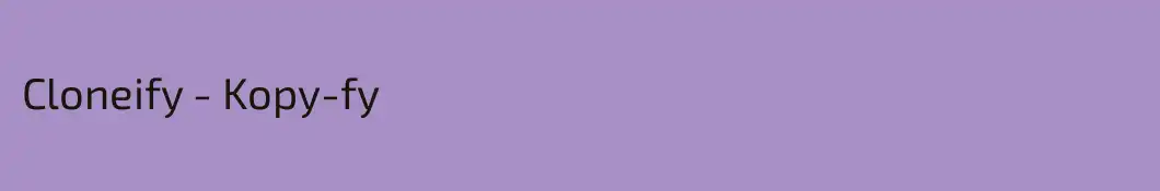 Cloneify - Kopy-fy